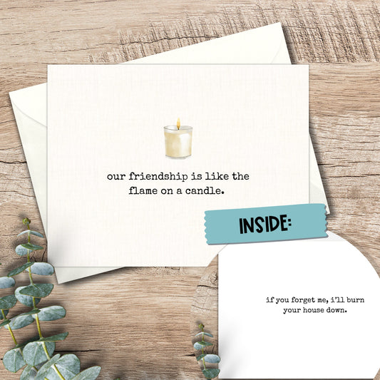 Funny Friendship Card: Snarky Humor, Burn Your House Down