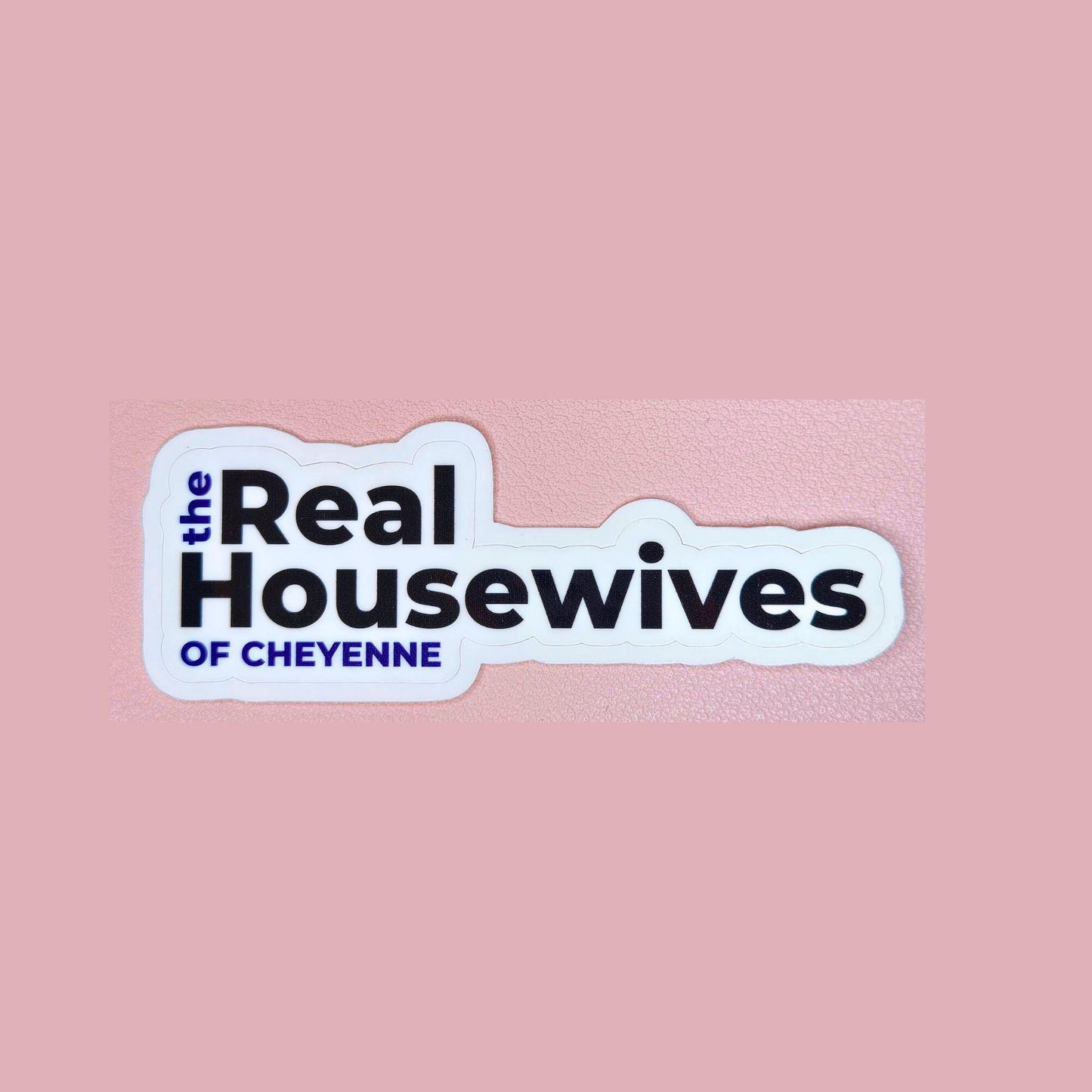 Real Housewives of Cheyenne Stickers: Laptop, Water Bottle Decals - 3 Pack